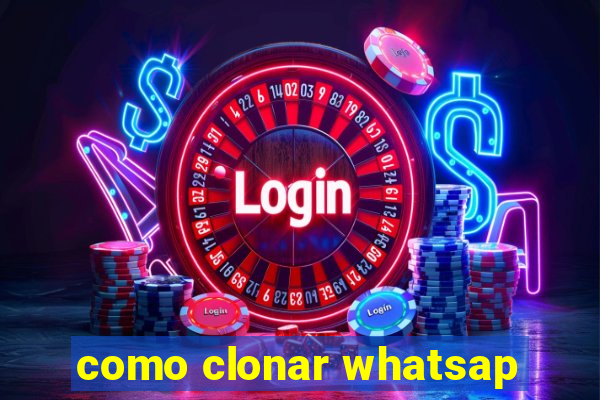 como clonar whatsap